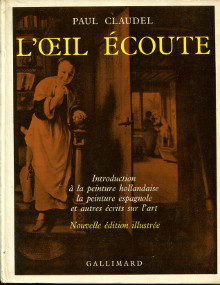 L oeil ecoute em introduction a la peinture hollandaise la peinture espagnole et autres ecrits sur l art em Claudel Paul