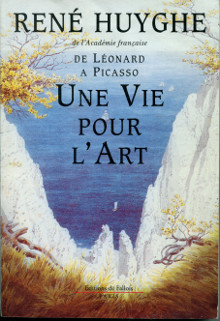 Une vie pour l art em de Leonard a Picasso em Huyghe Rene