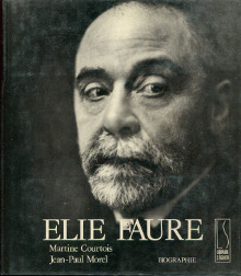 Elie Faure biographie Martine Courtois et Jean Paul Morel