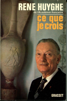 Ce que je crois Huyghe Rene