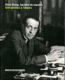 Hans Haug homme de musees em Une passion a l oeuvre em Bernadette Schnitzler et Anne Doris Meyer dir