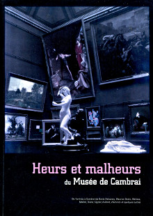 Heurs et malheurs du musee de Cambrai Bellec Mael dir 