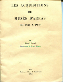 Les acquisitions du musee d Arras de 1944 a 1967 Oursel Herve