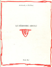 Le derisoire absolu Alechinsky Pierre et Bury Pol